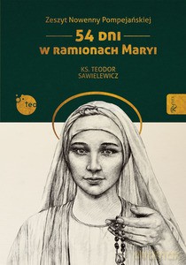 Zeszyt Nowenny Pompejańskiej, 54 dni w ramionach Maryi - Teodor Sawielewicz [KSIĄŻKA]