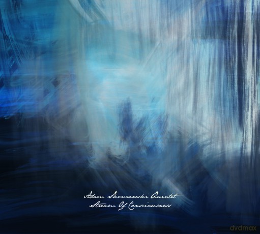 Adam Skorczewski Quintet: Stream of Consciousness [CD]
