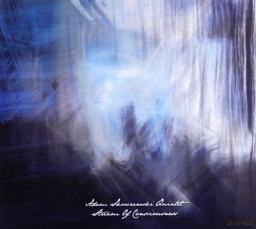 Adam Skorczewski Quintet: Stream of Consciousness [CD]