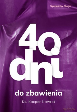 40 dni do zbawienia - Kacper Nawrot [KSIĄŻKA]