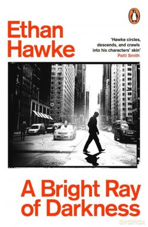 A Bright Ray of Darkness - Ethan Hawke [KSIĄŻKA]