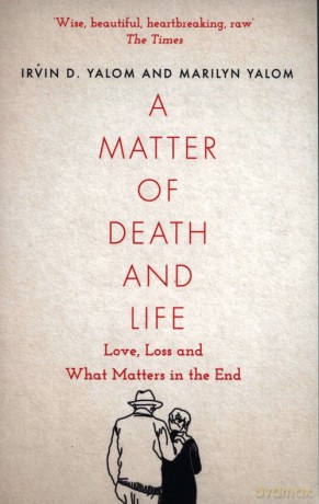 A Matter of Death and Life - Yalom Irvin, Yalom Marilyn [KSIĄŻKA]