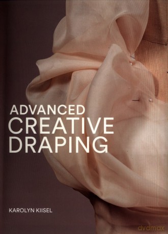 Advanced Creative Draping - Karolyn Kiisel [KSIĄŻKA]