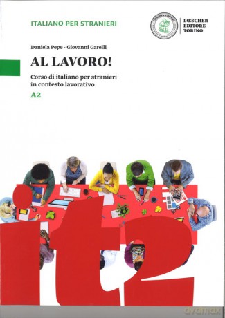 Al lavoro Podręcznik poziom A2 - Pepe Daniela, Garelli Giovanni [KSIĄŻKA]