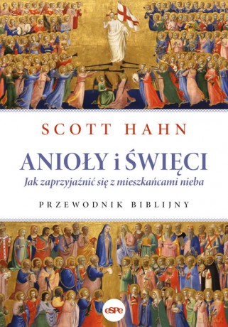 Anioły i święci - Scott Hahn [KSIĄŻKA]