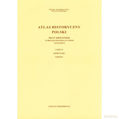 Atlas historyczny Polski Prusy Królewskie w II poł.XVI w. [KSIĄŻKA]