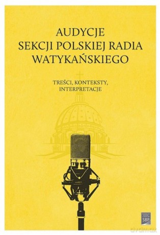 Audycje Sekcji Polskiej Radia Watykańskiego - Janusz Adamowski, Dariusz Kuźmina [KSIĄŻKA]
