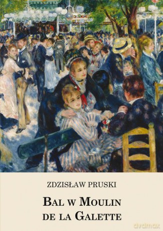 Bal w Moulin de la Galette - Zdzisław Pruski [KSIĄŻKA]