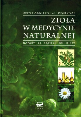 Zioła W Medycynie Naturalnej (twarda) - Andrea-Anna Cavelius, Birgit Frohn [KSIĄŻKA]