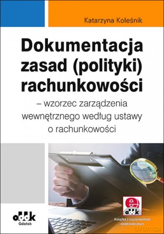 Dokumentacja zasad polityki) rachunkowości - Katarzyna Koleśnik [KSIĄŻKA]