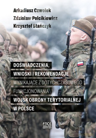 Doświadczenia wnioski i rekomendacje wynikające z dotychczasowego funkcjonowania wojsk obrony terytorialnej [KSIĄŻKA]