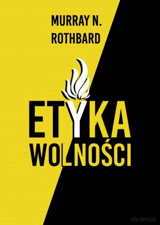 Etyka wolności - Murray N. Rothbard [KSIĄŻKA]