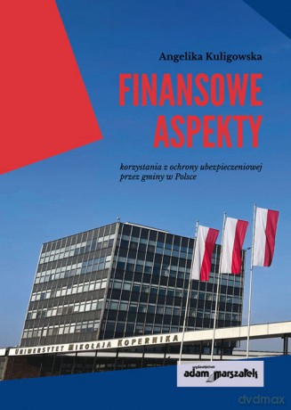 Finansowe aspekty korzystania z ochrony ubezpieczeniowej przez gminy w Polsce - Angelika Kuligowska [KSIĄŻKA]
