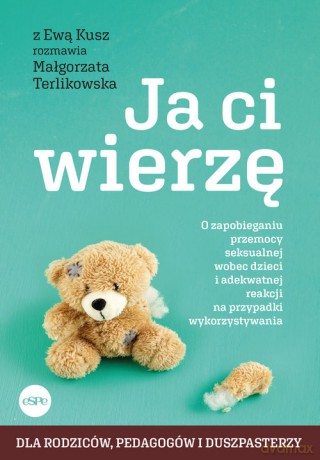 Ja ci wierzę - Kusz Ewa, Terlikowska Małgorzata [KSIĄŻKA]