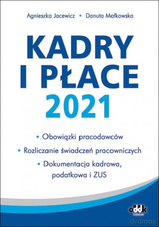 Kadry i płace 2021 - Agnieszka Jacewicz, Danuta Małkowska [KSIĄŻKA]