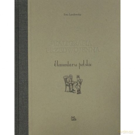 Kaligrafia przedwojenna - Ewa Landowska [KSIĄŻKA]