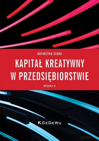 Kapitał kreatywny w przedsiębiorstwie - Katarzyna Szara [KSIĄŻKA]