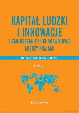 Kapitał ludzki i innowacje a zmniejszanie luki rozwojowej między krajami - Dariusz Firszt, Łukasz Jabłoński [KSIĄŻKA]