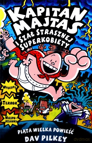 Kapitan Majtas i szał Strasznej Superkobiety - Dav Pilkey [KSIĄŻKA]