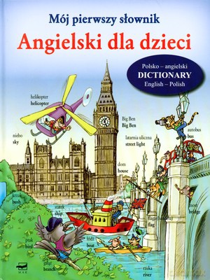 Mój Pierwszy Słownik Angielski Dla Dzieci (twarda) [KSIĄŻKA]