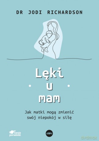 Lęki u mam - Jodi Richardson [KSIĄŻKA]