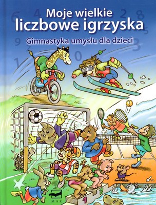 Moje Wielkie Liczbowe Igrzyska Gimnastyka Umysłu Dla Dzieci (twarda) - Sabine Halfar [KSIĄŻKA]