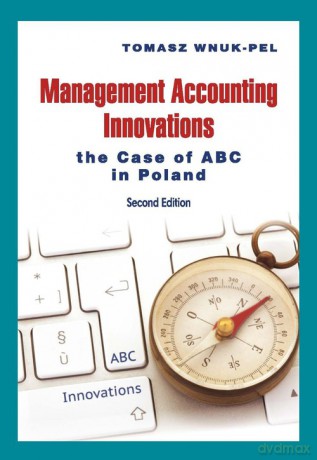 Management Accounting Innovations - Tomasz Wnuk-Pel [KSIĄŻKA]