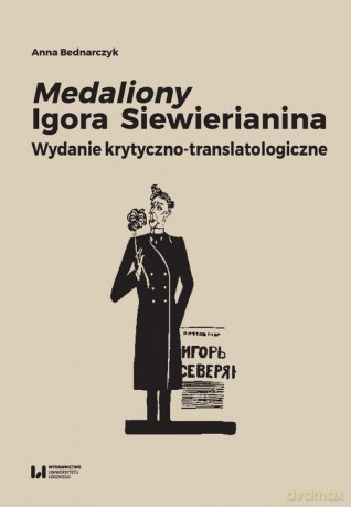 Medaliony Igora Siewierianina - Anna Bednarczyk [KSIĄŻKA]