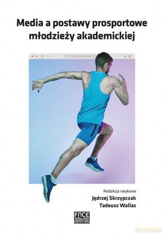 Media a postawy prosportowe młodzieży akademickiej [KSIĄŻKA]
