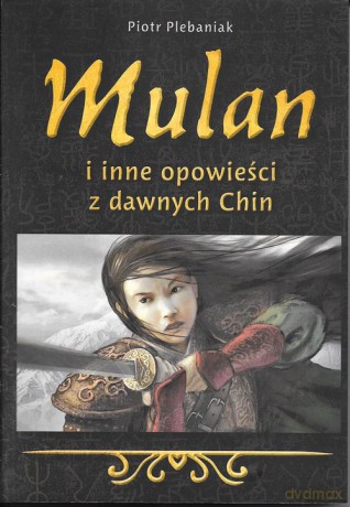 Mulan i inne opowieści z dawnych Chin - Piotr Plebaniak [KSIĄŻKA]