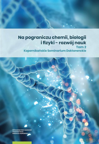 Na pograniczu chemii biologii i fizyki Rozwój nauk (Tom 2) [KSIĄŻKA]