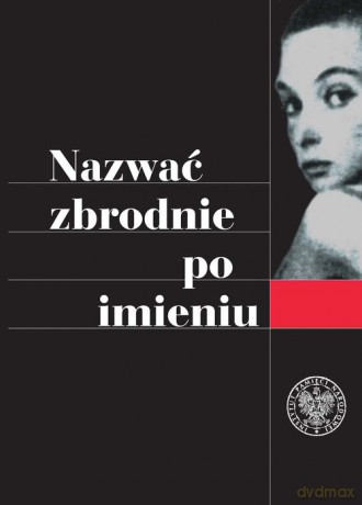 Nazwać zbrodnie po imieniu [KSIĄŻKA]