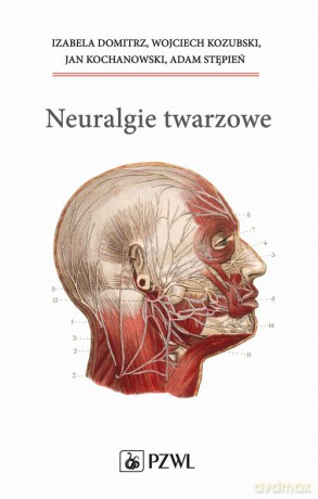 Neuralgie twarzowe - Izabela Domitrz, Kozubski [KSIĄŻKA]