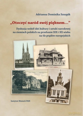 Otoczyć naród swój pięknem - Adrianna Dominika Sznapik [KSIĄŻKA]