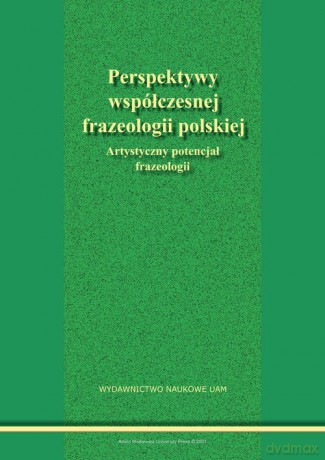 Perspektywy współczesnej frazeologii polskiej [KSIĄŻKA]