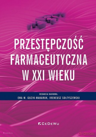 Przestępczość farmaceutyczna w XXI wieku [KSIĄŻKA]