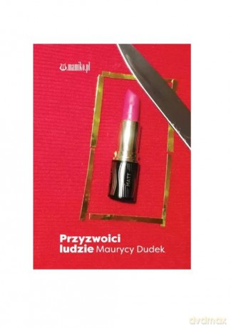 Przyzwoici ludzie - Maurycy Dudek [KSIĄŻKA]