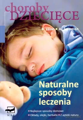 Choroby Dziecięce Naturalne Sposoby Leczenia - Angelika Salomon, Birgit Laue [KSIĄŻKA]
