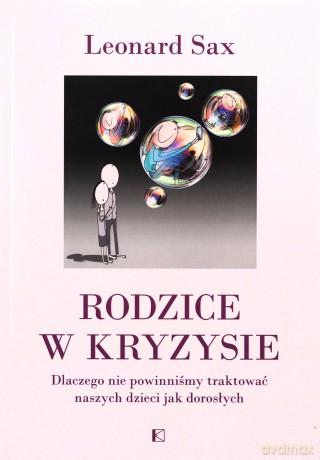 Rodzice w kryzysie - Leonard Sax [KSIĄŻKA]