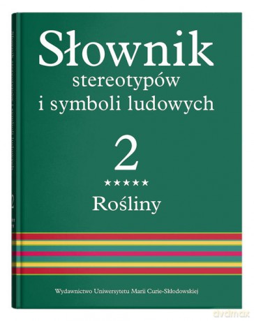 Słownik stereotypów i symboli ludowych (Tom 2) Zeszyt 5 Rośliny: drzewa owocowe i iglaste [KSIĄŻKA]