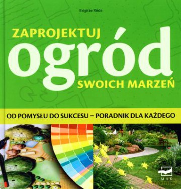 Zaprojektuj Ogród Swoich Marzeń (twarda) - Brigitte Röde [KSIĄŻKA]