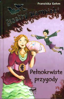Siostry Wampirki Pełnokrwiste Przygody (twarda) - Franziska Gehm [KSIĄŻKA]