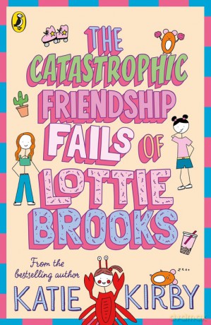 The Catastrophic Friendship Fails of Lottie Brooks - Katie Kirby [KSIĄŻKA]