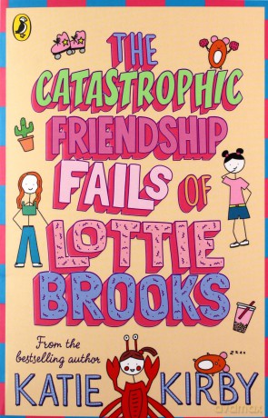 The Catastrophic Friendship Fails of Lottie Brooks - Katie Kirby [KSIĄŻKA]