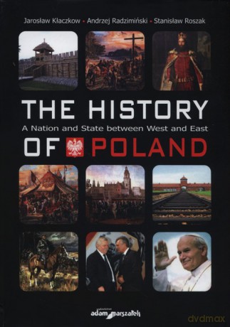 The history of Poland - Jarosław Kłaczkow, Andrzej Radzimiński [KSIĄŻKA]
