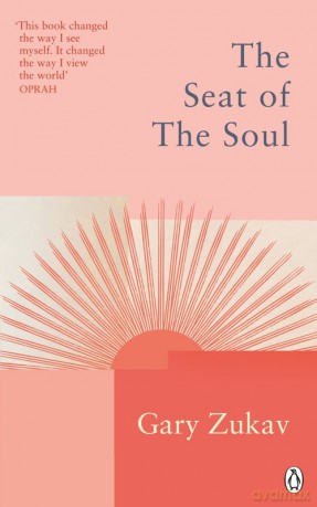 The Seat of the Soul - Gary Zukav [KSIĄŻKA]