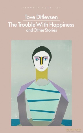 The Trouble With Happiness - Tove Ditlevsen [KSIĄŻKA]