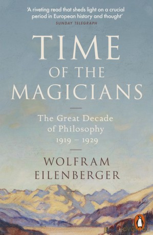 Time of the Magicians - Wolfram Eilenberger [KSIĄŻKA]
