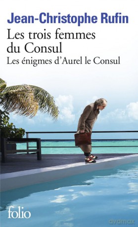 Trois femmes du Consul - Jean-Christophe Rufin [KSIĄŻKA]