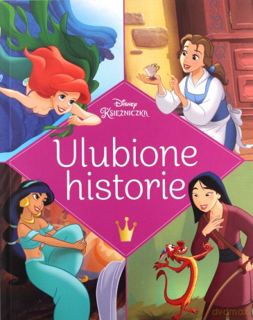 Ulubione historie Disney Księżniczka [KSIĄŻKA]